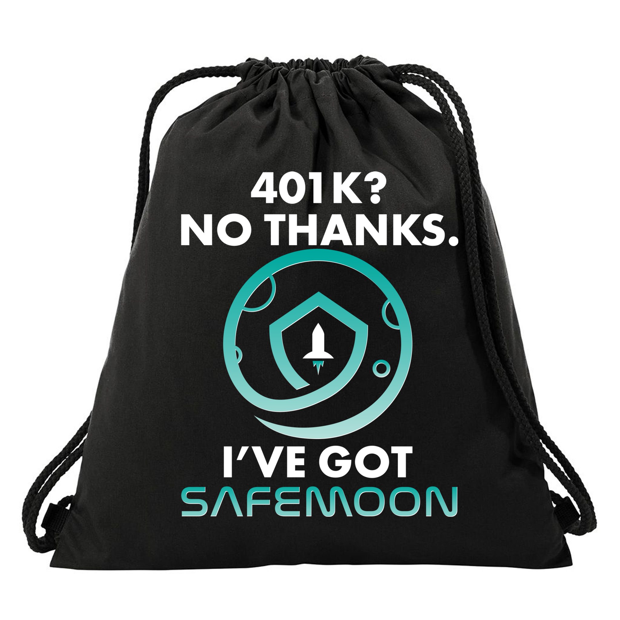 401k? No Thanks I've Got SafeMoon Crypto Currency  Drawstring Bag