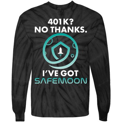 401k? No Thanks I've Got SafeMoon Crypto Currency  Tie-Dye Long Sleeve Shirt