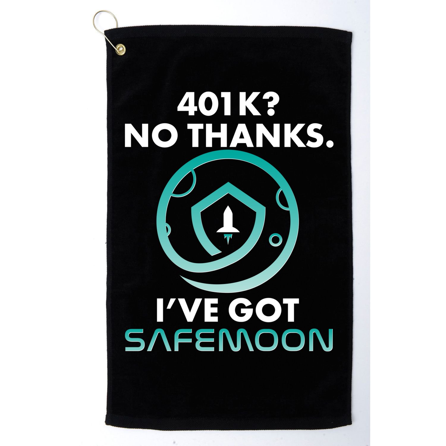 401k? No Thanks I've Got SafeMoon Crypto Currency  Golf Towel