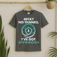401k? No Thanks I've Got SafeMoon Crypto Currency  T-Shirt