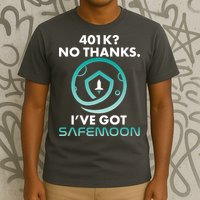 401k? No Thanks I've Got SafeMoon Crypto Currency  T-Shirt