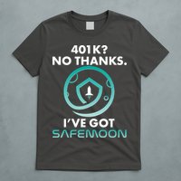 401k? No Thanks I've Got SafeMoon Crypto Currency  T-Shirt