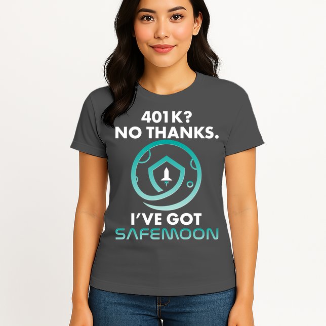 401k? No Thanks I've Got SafeMoon Crypto Currency  Womens T-Shirt