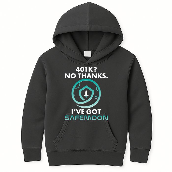 401k? No Thanks I've Got SafeMoon Crypto Currency  Kids Hoodie