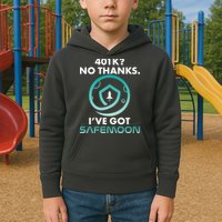 401k? No Thanks I've Got SafeMoon Crypto Currency  Kids Hoodie