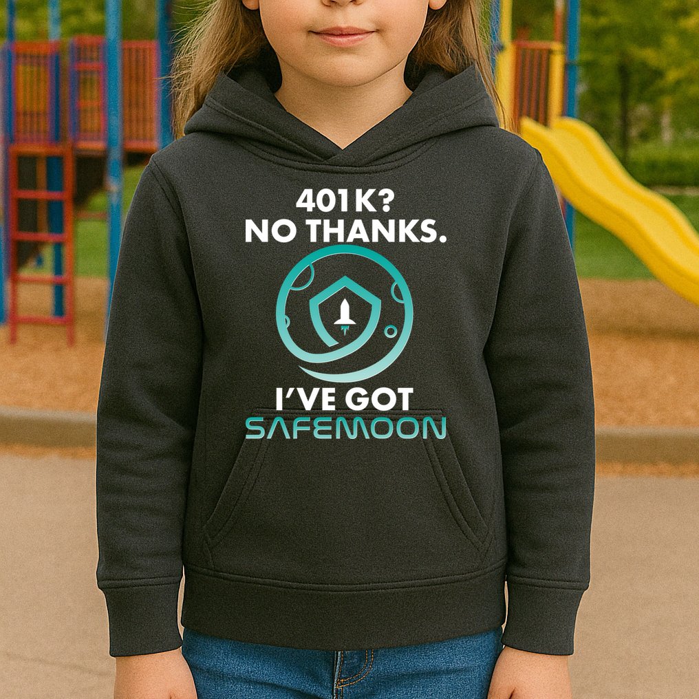 401k? No Thanks I've Got SafeMoon Crypto Currency  Kids Hoodie