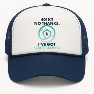 401k? No Thanks I've Got SafeMoon Crypto Currency  Trucker Hat