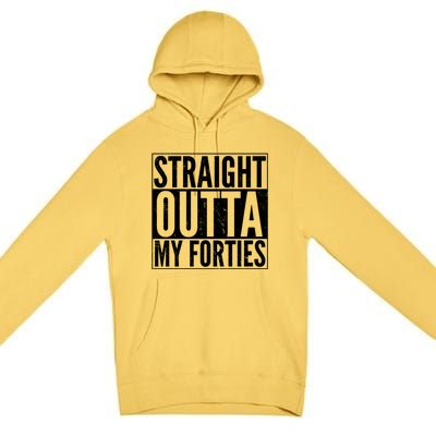 40th Birthday - Straight Outta My Forties Premium Pullover Hoodie