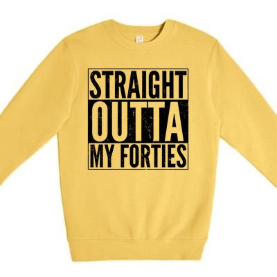 40th Birthday - Straight Outta My Forties Premium Crewneck Sweatshirt