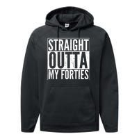 40th Birthday - Straight Outta My Forties Performance Fleece Hoodie