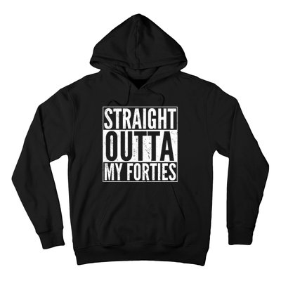 40th Birthday - Straight Outta My Forties Hoodie