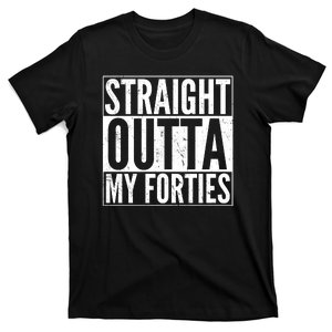 40th Birthday - Straight Outta My Forties T-Shirt