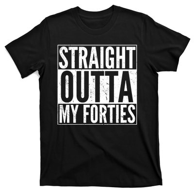 40th Birthday - Straight Outta My Forties T-Shirt