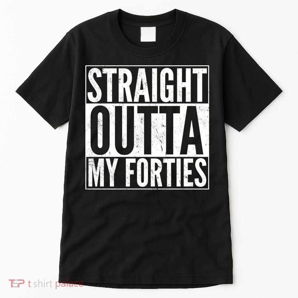40th Birthday - Straight Outta My Forties Tall T-Shirt