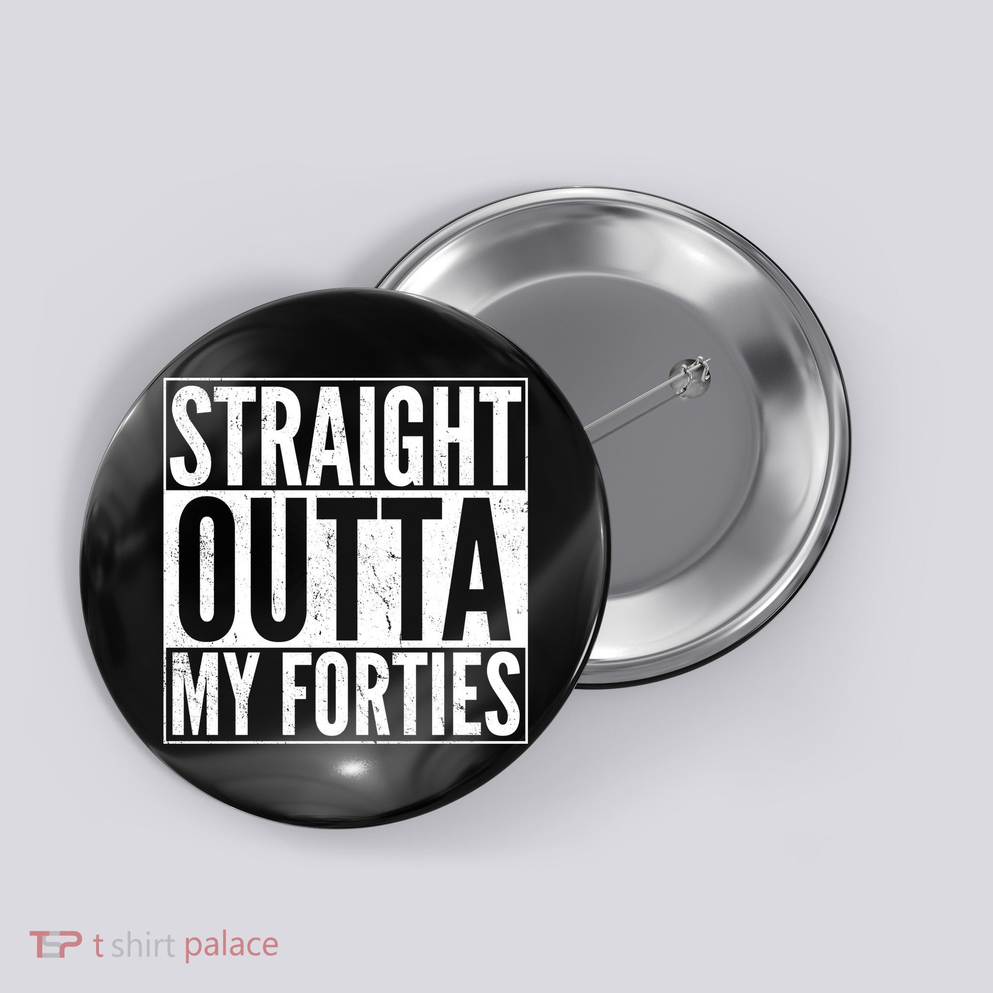 40th Birthday - Straight Outta My Forties Button
