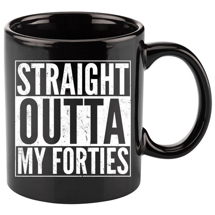 40th Birthday - Straight Outta My Forties 11oz C Handle Ceramic Mug