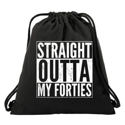 40th Birthday - Straight Outta My Forties Drawstring Bag