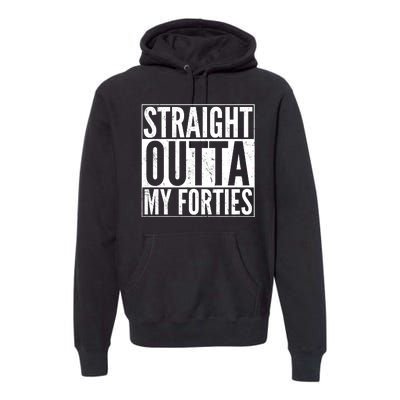 40th Birthday - Straight Outta My Forties Premium Hoodie