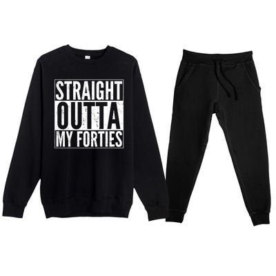 40th Birthday - Straight Outta My Forties Premium Crewneck Sweatsuit Set