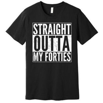 40th Birthday - Straight Outta My Forties Premium T-Shirt