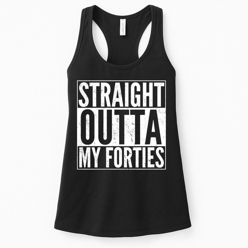 40th Birthday - Straight Outta My Forties Womens Tank Top