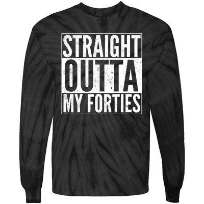 40th Birthday - Straight Outta My Forties Tie-Dye Long Sleeve Shirt