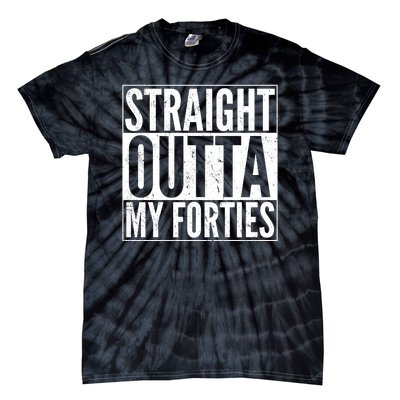 40th Birthday - Straight Outta My Forties Tie-Dye T-Shirt