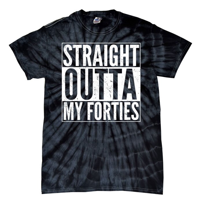 40th Birthday - Straight Outta My Forties Tie-Dye T-Shirt