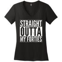 40th Birthday - Straight Outta My Forties Women's V-Neck T-Shirt