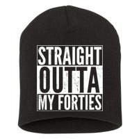 40th Birthday - Straight Outta My Forties Short Acrylic Beanie