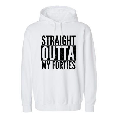 40th Birthday - Straight Outta My Forties Garment-Dyed Fleece Hoodie