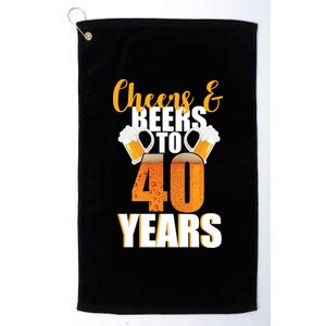 40th Birthday Cheers & Beers To 40 Years Platinum Collection Golf Towel