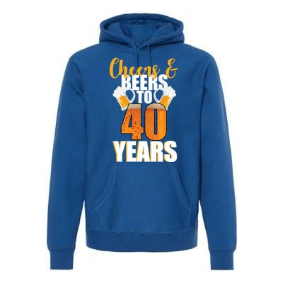 40th Birthday Cheers & Beers To 40 Years Premium Hoodie