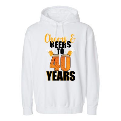 40th Birthday Cheers & Beers To 40 Years Garment-Dyed Fleece Hoodie