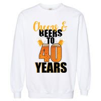 40th Birthday Cheers & Beers To 40 Years Garment-Dyed Sweatshirt