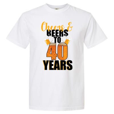 40th Birthday Cheers & Beers To 40 Years Garment-Dyed Heavyweight T-Shirt