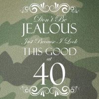 40th Birthday: Don't Be Jealous Just Because I Look This Good At 40 Legacy Tie Dye Trucker Hat
