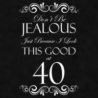 40th Birthday: Don't Be Jealous Just Because I Look This Good At 40 Ladies PosiCharge Tri-Blend Wicking Tank