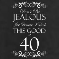 40th Birthday: Don't Be Jealous Just Because I Look This Good At 40 7 Panel Mesh Trucker Snapback Hat
