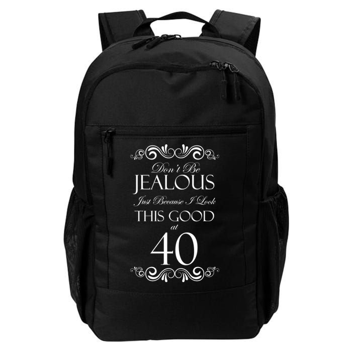 40th Birthday: Don't Be Jealous Just Because I Look This Good At 40 Daily Commute Backpack