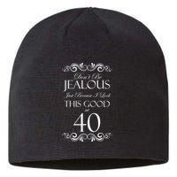 40th Birthday: Don't Be Jealous Just Because I Look This Good At 40 Sustainable Beanie
