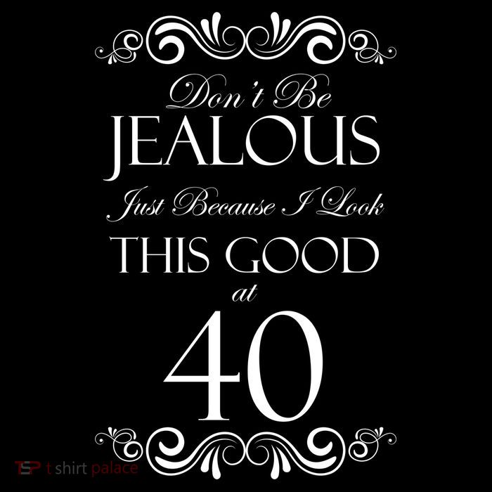 40th Birthday: Don't Be Jealous Just Because I Look This Good At 40 Bag