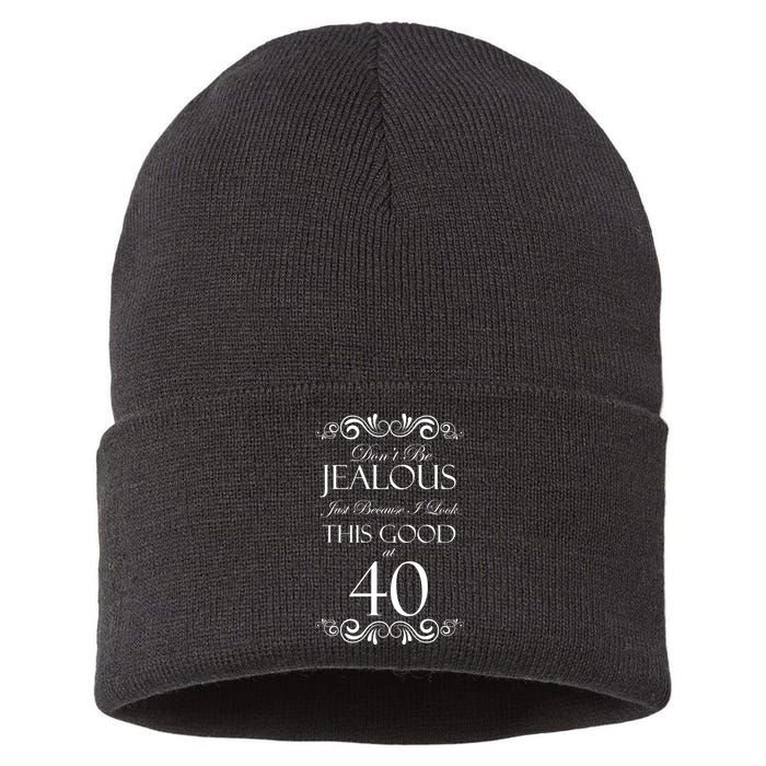 40th Birthday: Don't Be Jealous Just Because I Look This Good At 40 Sustainable Knit Beanie