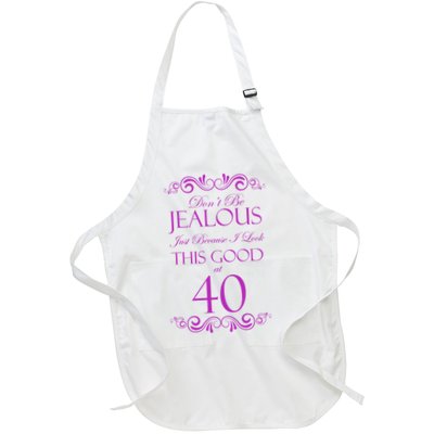 40th Birthday: Don't Be Jealous Just Because I Look This Good At 40 Apron