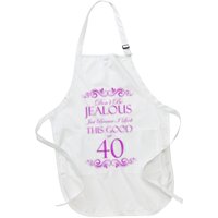 40th Birthday: Don't Be Jealous Just Because I Look This Good At 40 Apron