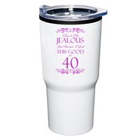 40th Birthday: Don't Be Jealous Just Because I Look This Good At 40 Tumbler