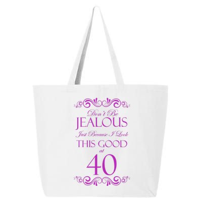 40th Birthday: Don't Be Jealous Just Because I Look This Good At 40 25L Jumbo Tote