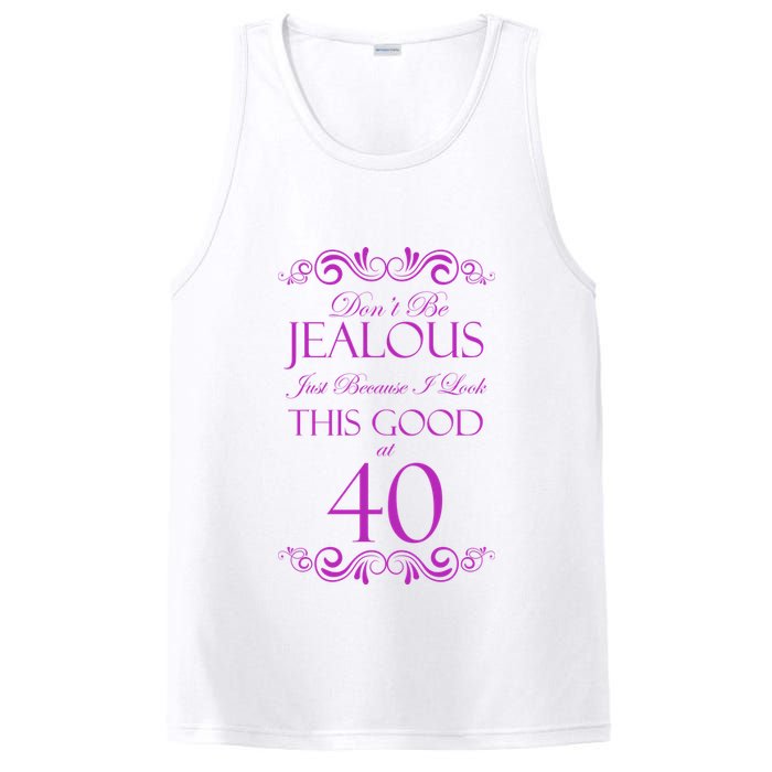 40th Birthday: Don't Be Jealous Just Because I Look This Good At 40 PosiCharge Competitor Tank