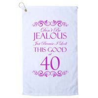 40th Birthday: Don't Be Jealous Just Because I Look This Good At 40 Golf Towel