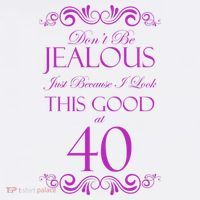 40th Birthday: Don't Be Jealous Just Because I Look This Good At 40 Women's V-Neck T-Shirt